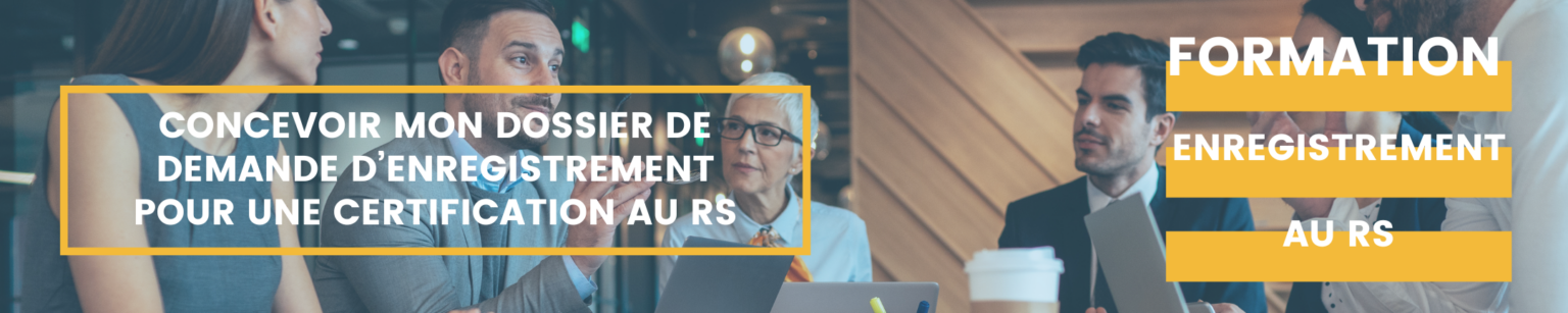 Concevoir mon dossier de demande d’enregistrement pour une certification au RS