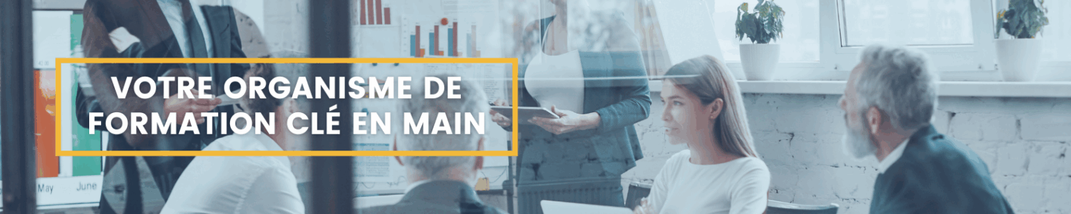Créer un organisme de formation clé en main, sans prise de tête, ni risque ✅